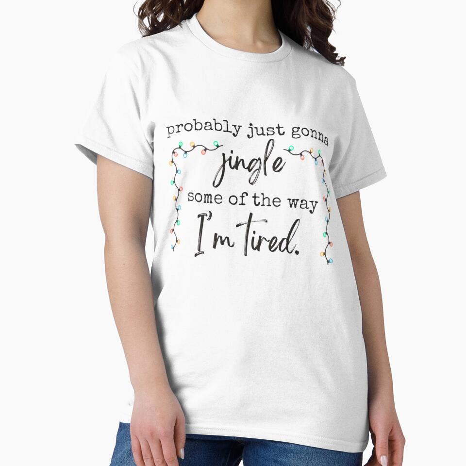 Probably Just Gonna Jingle Some of the Way I’m Tired – Funny Christmas Lights Design by scanusha1979