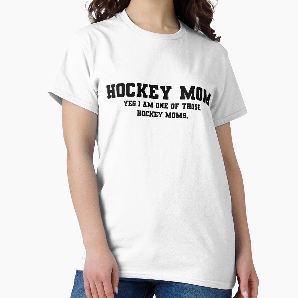 Hockey Mom (Yes, I am one of THOSE...) (for light coloured items) by wyattsmommy