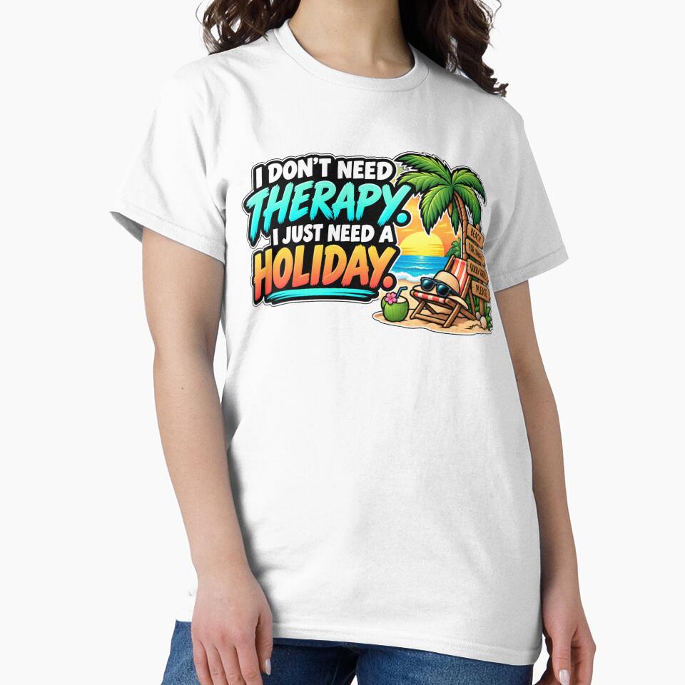 I Don't Need Therapy I Just Need A Holiday Design by Kenzie & Co