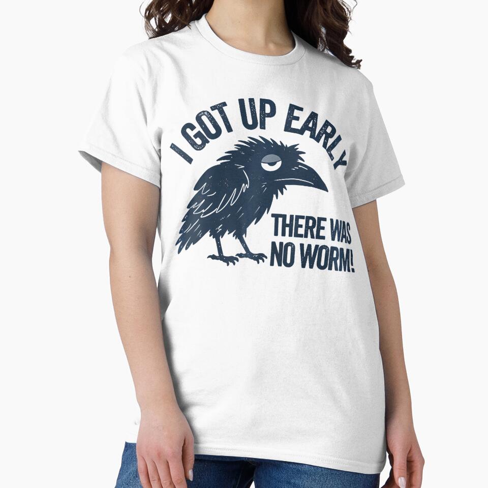 Funny Early Bird I Got Up Early But There Was No Worm by ripgoatclothing