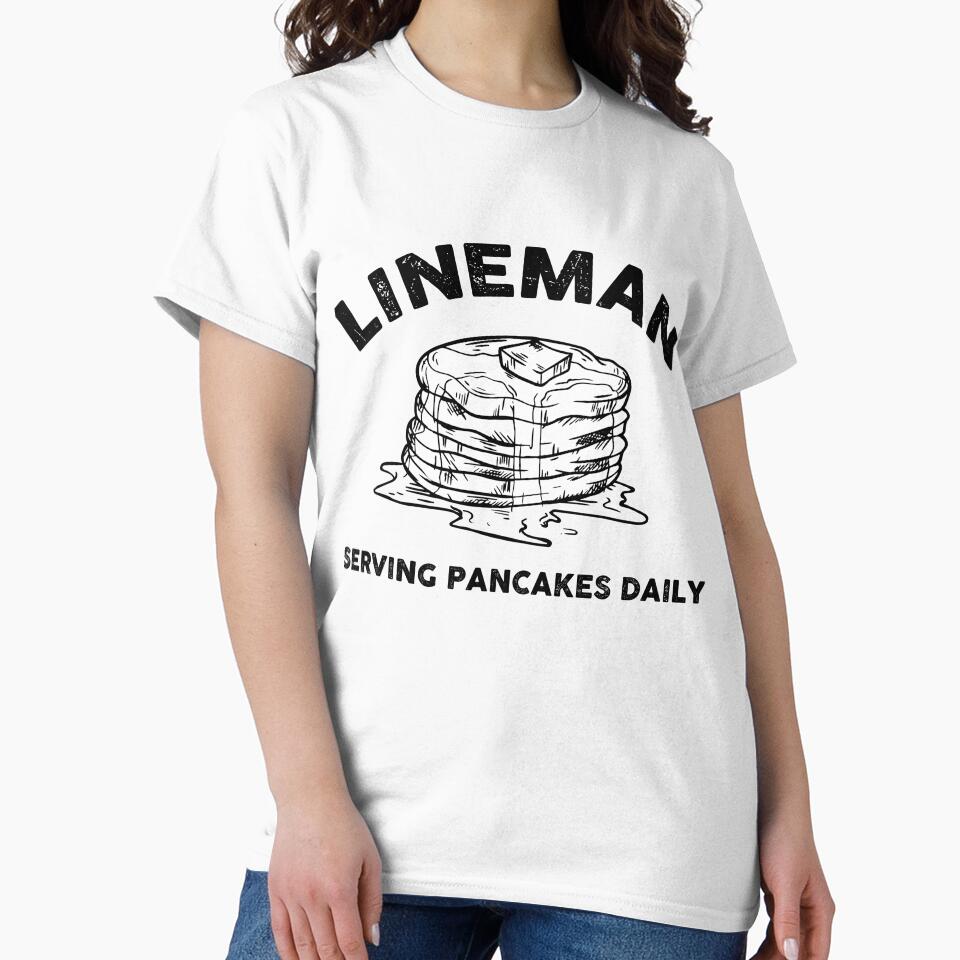 lineman serving pancakes daily , Offensive Lineman Football O Line Tackle by Every Pet  Shirts