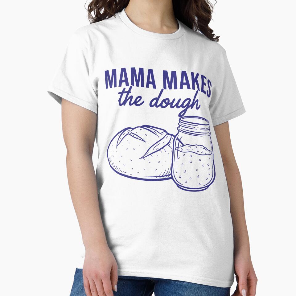 Sourdough Mama Makes The Dough Bread Baking Baker by LuminOrb