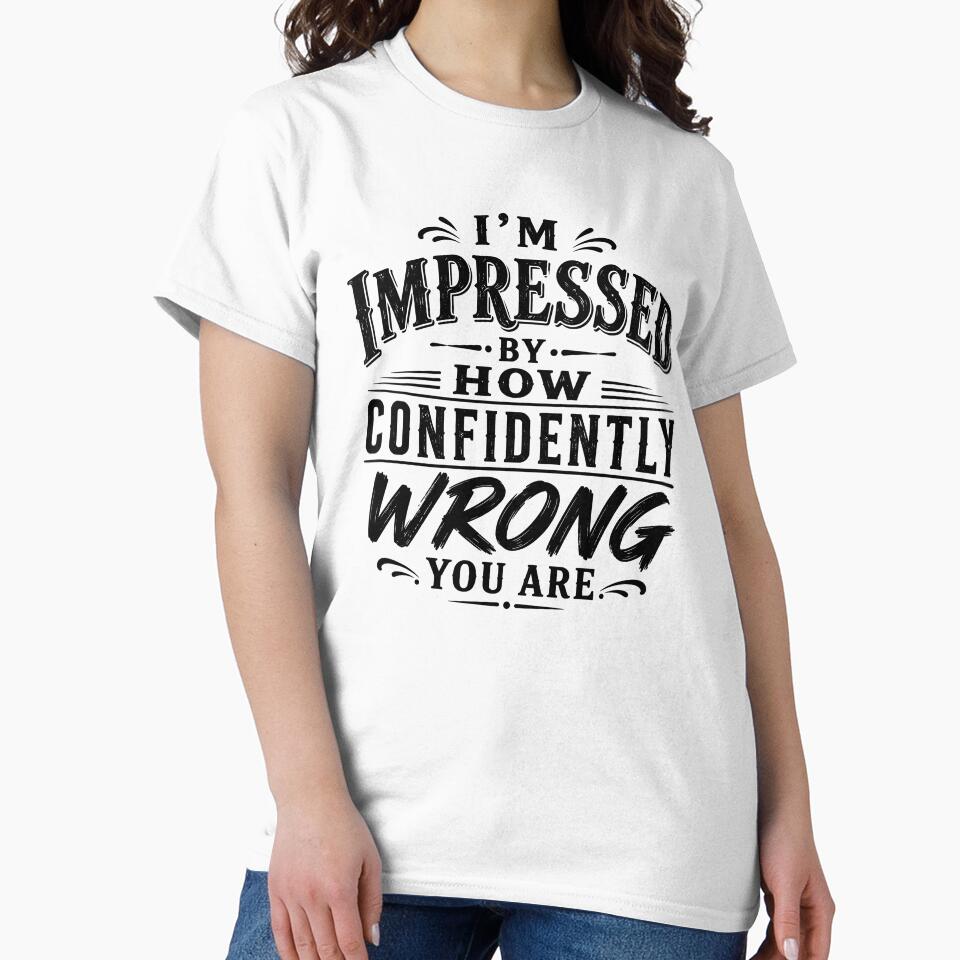I’m impressed by how confidently wrong you are. by BlueBerry45