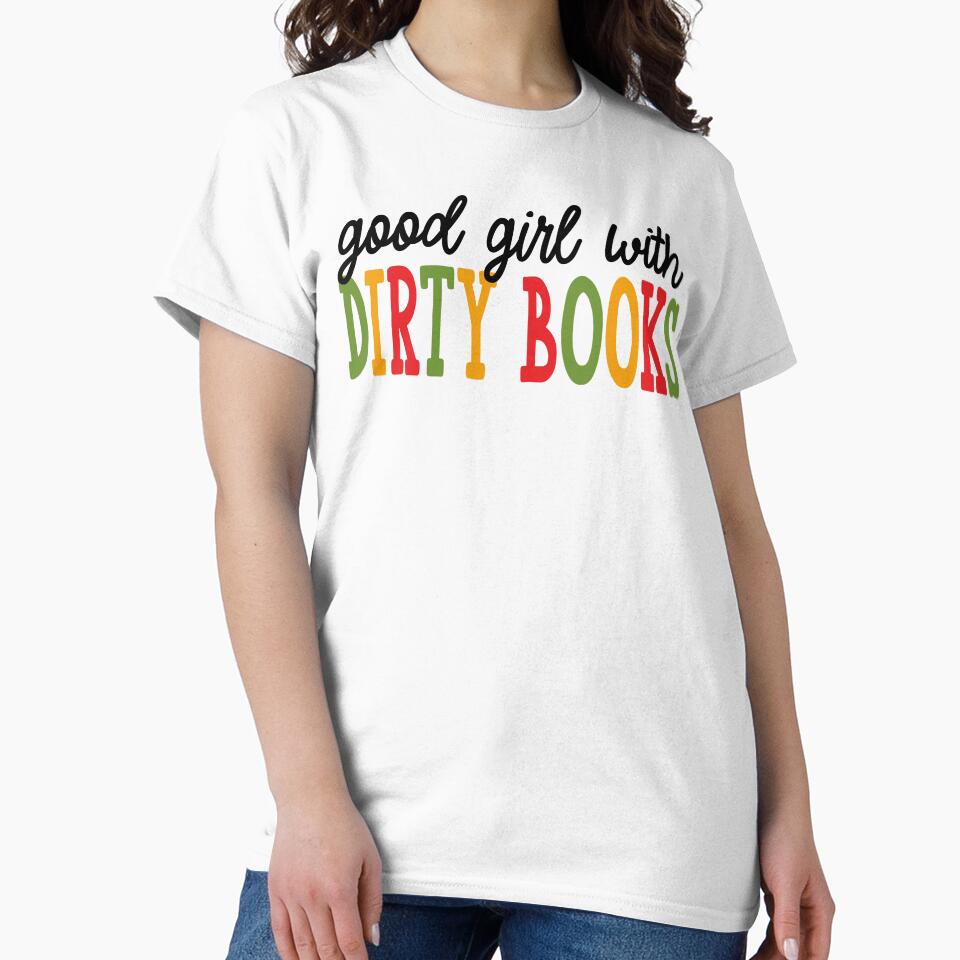 Good Girl With Dirty Books Shirt – Spicy Book Lover Tee Gift for Her, Good Girl With Dirty Books Sweatshirt – Cozy Romance Reader Gift for Bookworms, Bookworm Library Girl Gift for Students by Noe Mill