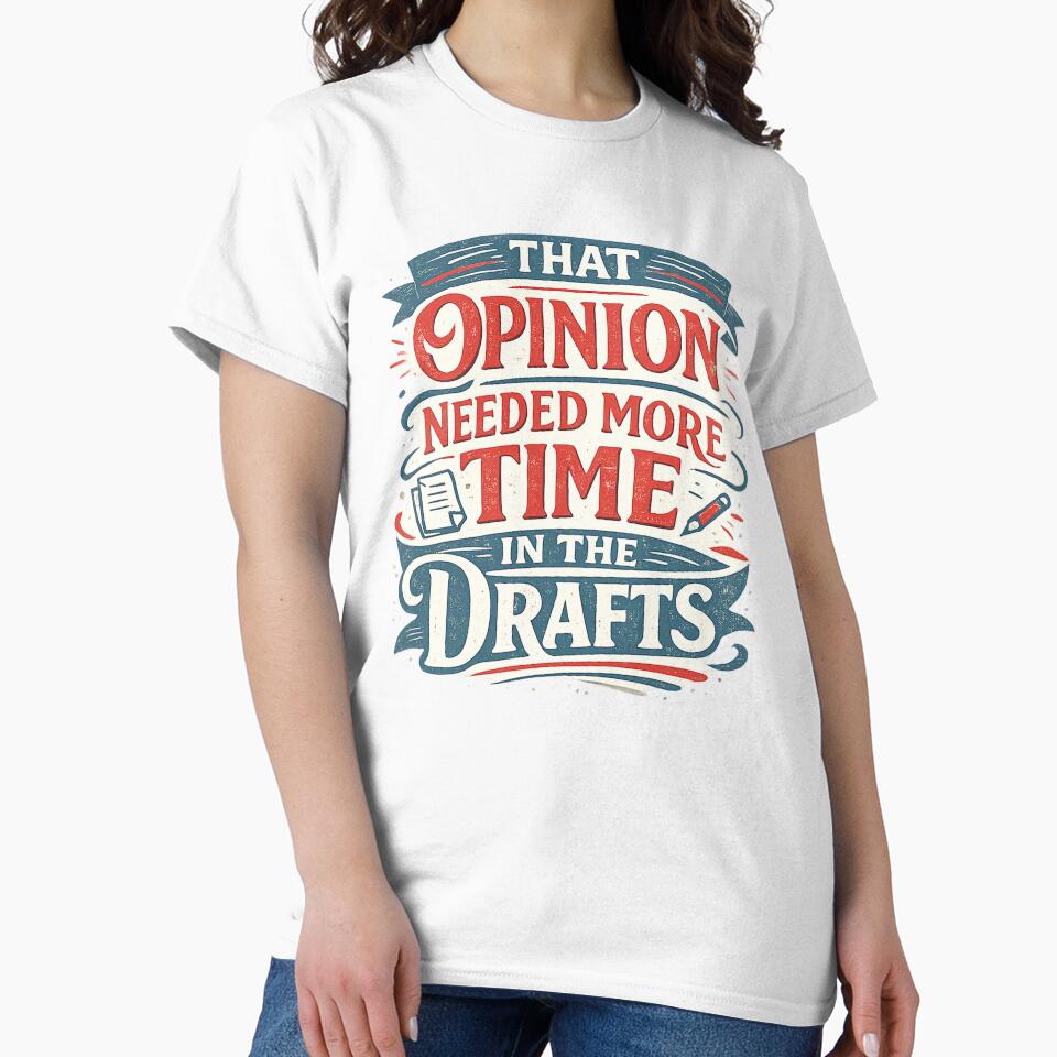 That Opinion Needed More Time In The Drafts by Slightly Uncalled For