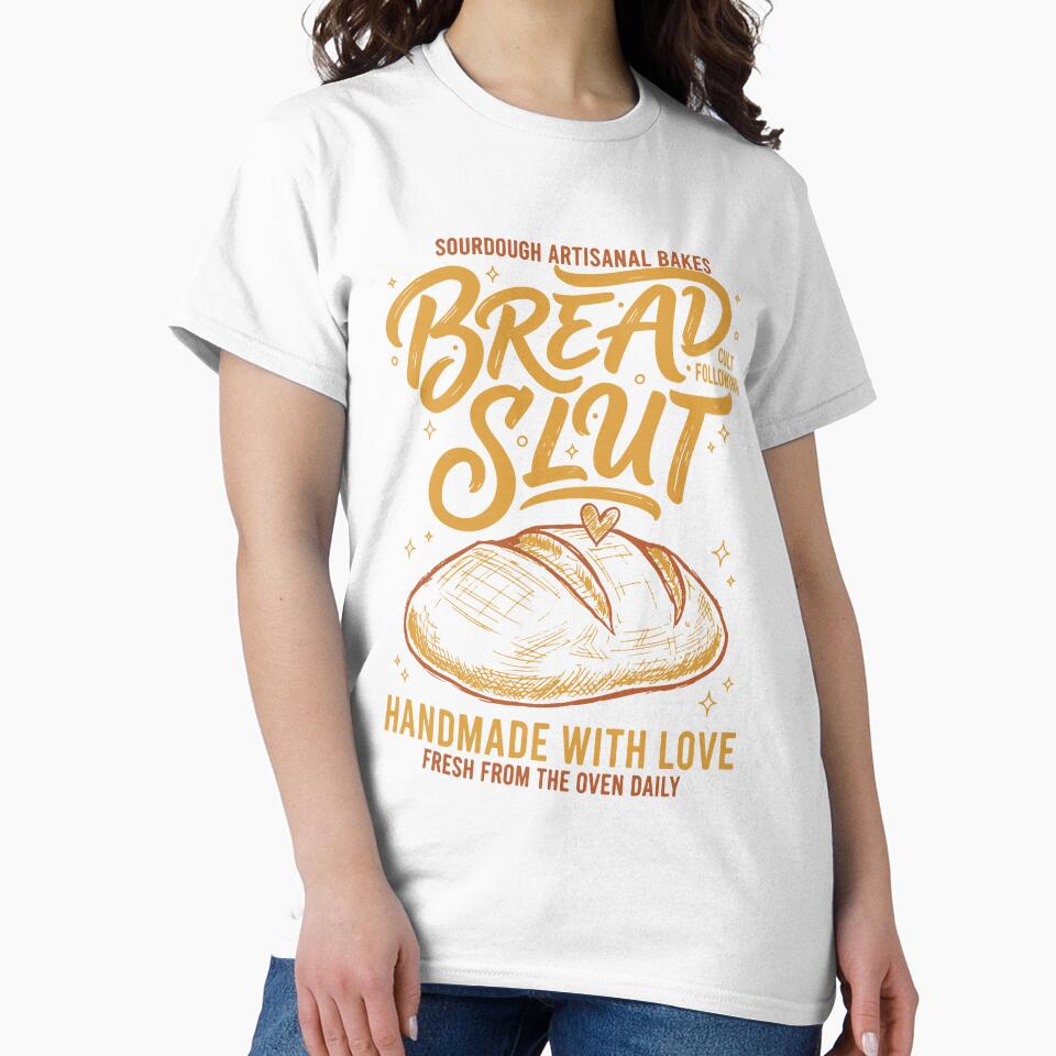 Sourdough Bread Slut Handmade With Love Baking by LuminOrb