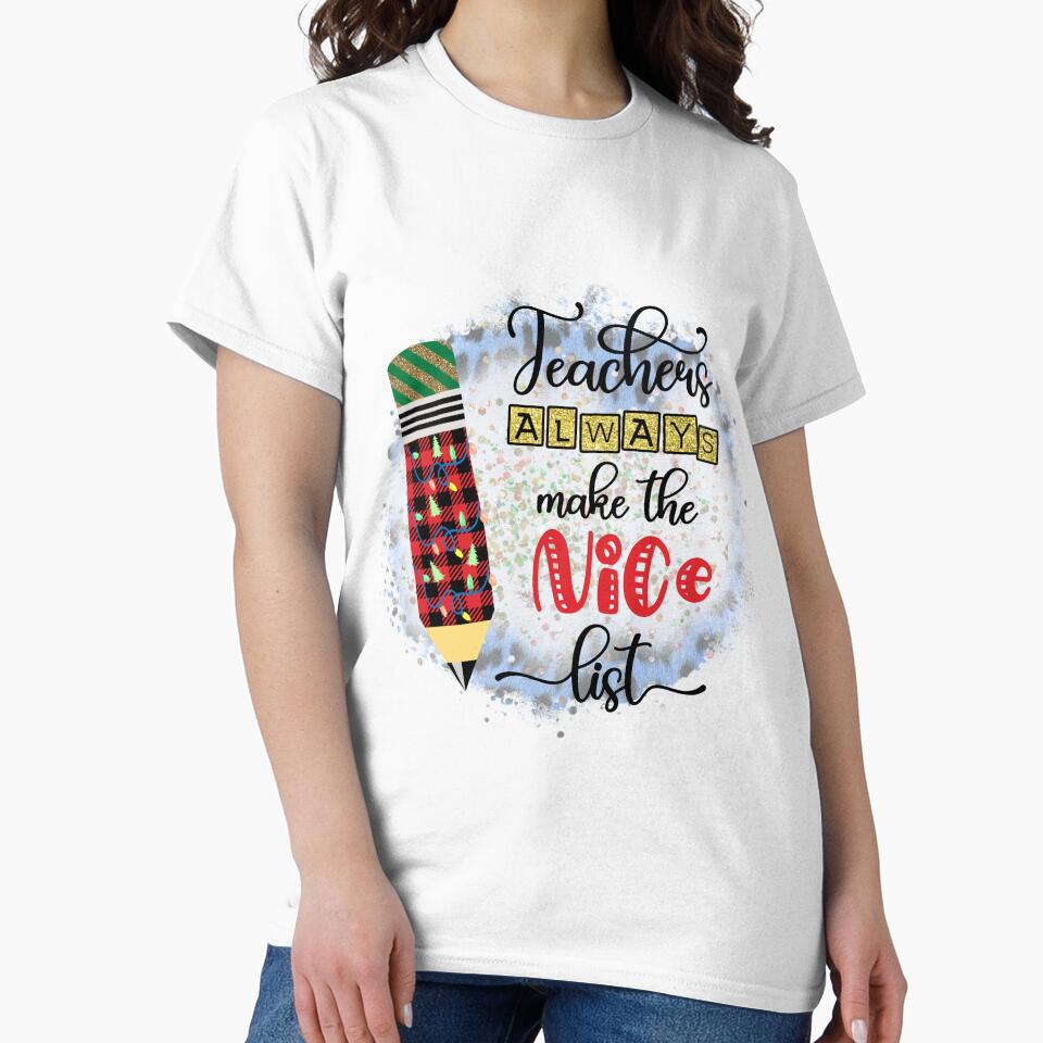Teachers Always Make the Nice List I Christmas Holiday Teacher by younghopes