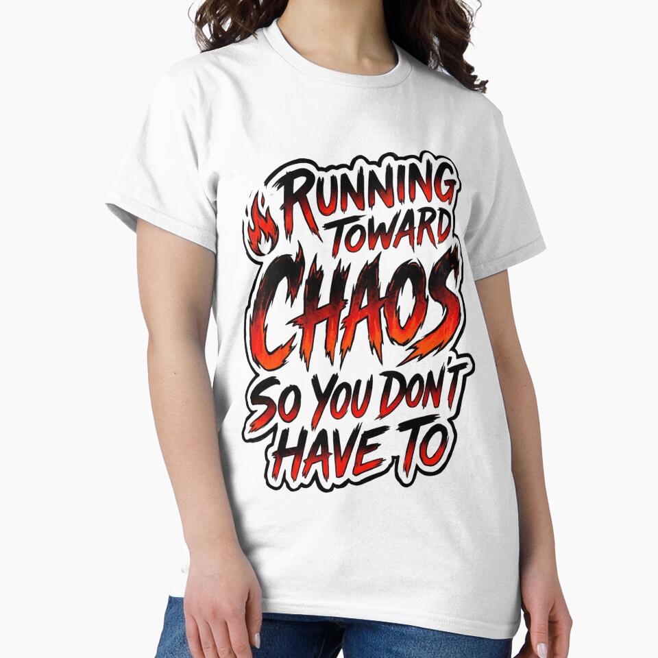 Running Toward Chaos So You Don't Have To Funny Quote by StickVerse by Owais