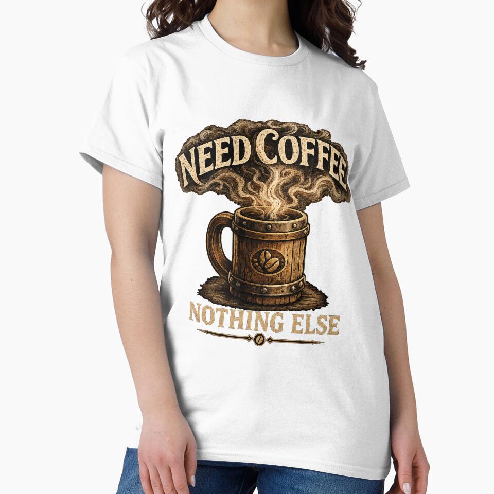 Need Coffee Nothing Else – Vintage Coffee Lover Design by Claws & Chaos