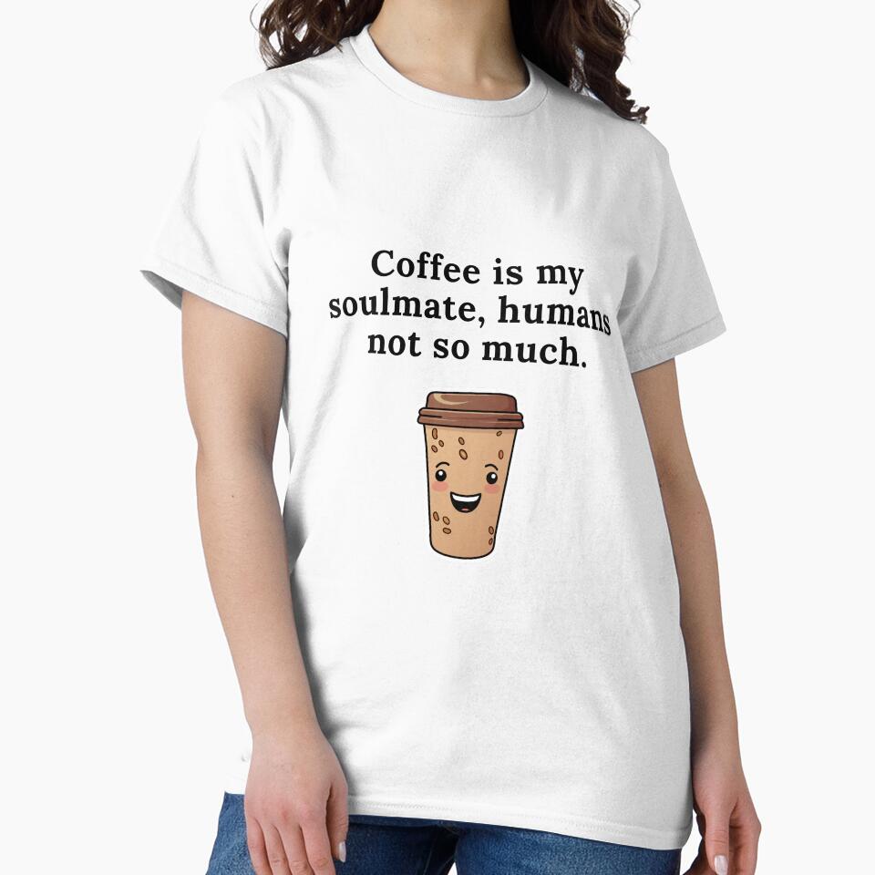Coffee Is My Soulmate Humans Not So Much by NicolasGlowArt