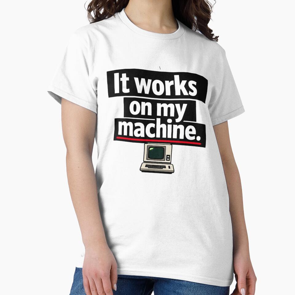 It Works on My Machine Programmer by Danisrin Finds