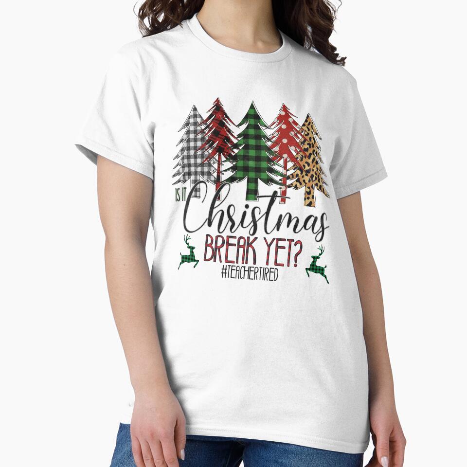 Teacher Christmas Is It Christmas Break Yet by BeansHotTees