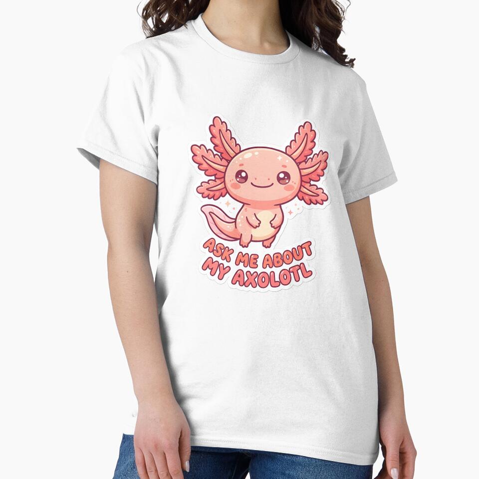 Ask Me About My Axolotl Cute Pink Kawaii Axolotl Lover Gift by CRASHOUT CLUB