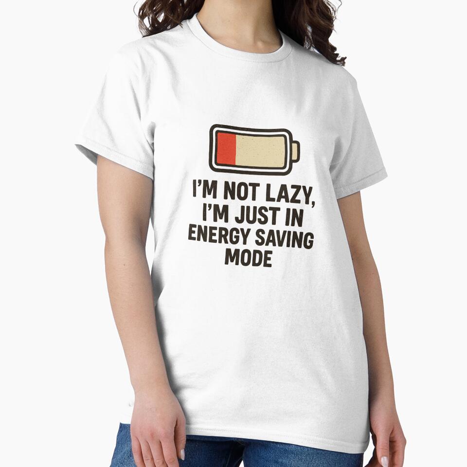 I’m Not Lazy. I’m Just In Energy Saving Mode. by WildlyRootedInk