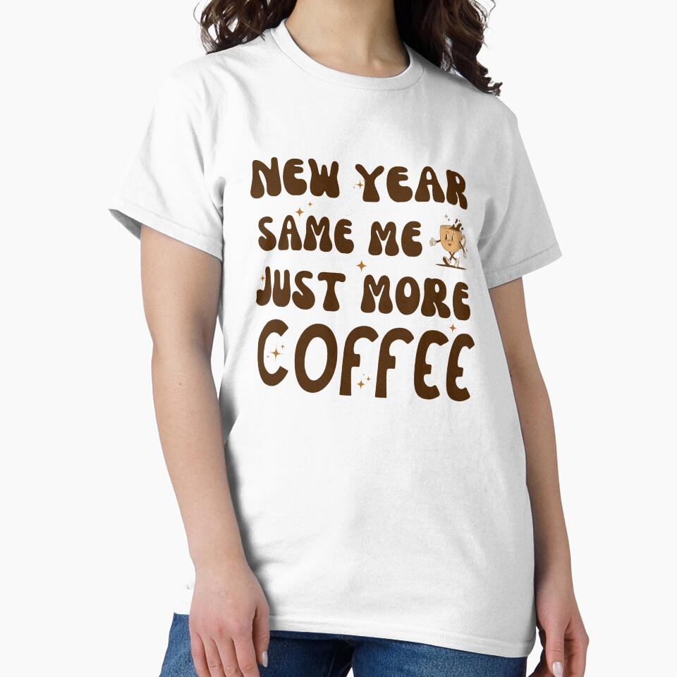 Funny 2024 New Year Same Me Just More Coffee, Groovy Coffee Humour Lovers by TEB3A
