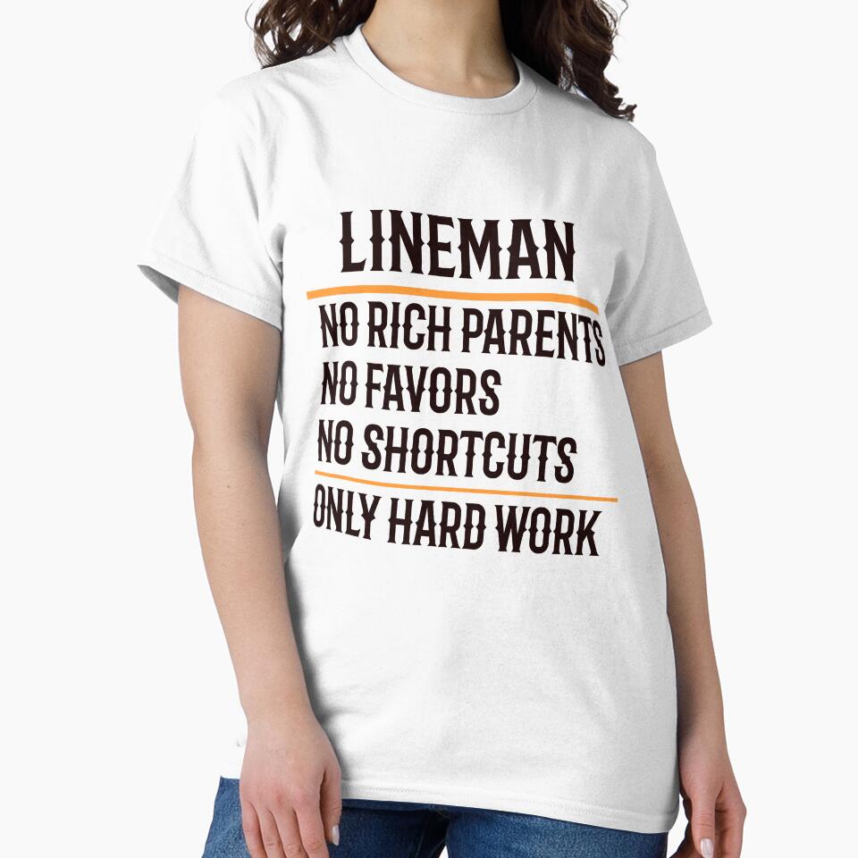 Lineman No Rich Parents No Favors No Shortcuts Only Hard Work by TeesYouWant