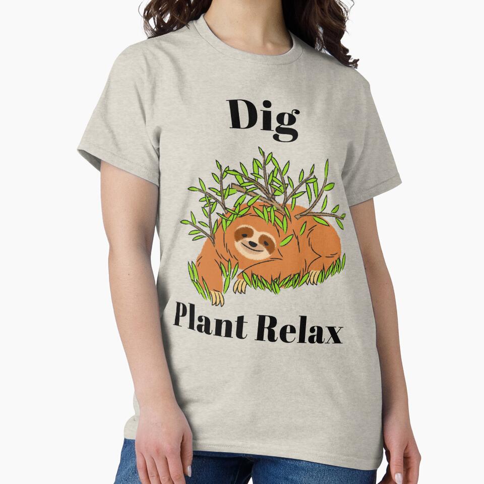 Dig Plant Relax by SarcasticTeez