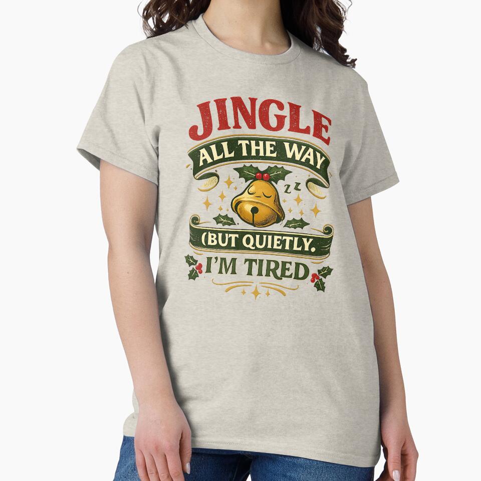 Jingle All the Way (But Quietly, I’m Tired) - Funny Christmas Retro Design by Work Life Tees