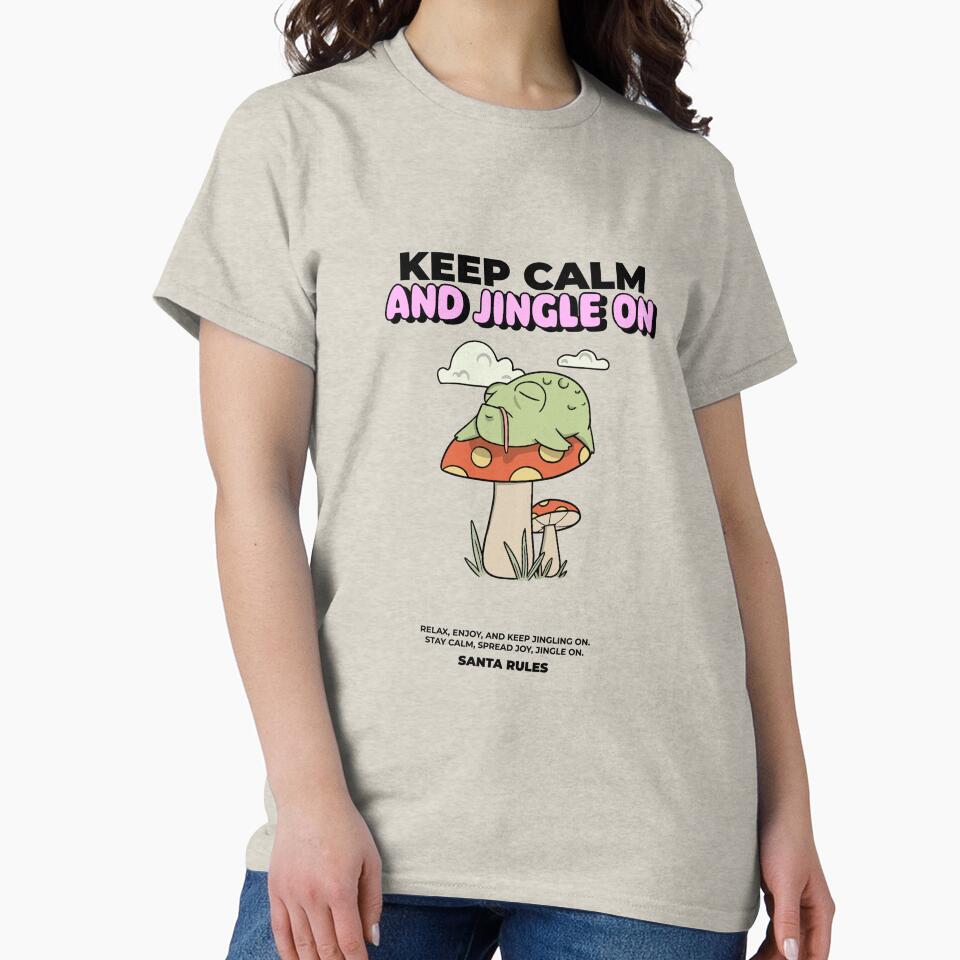Keep Calm And Jingle On Funny Christmas T-Shirt by ngedupdorjee