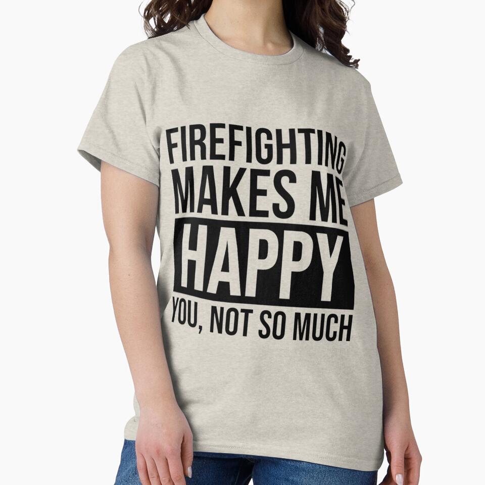 Firefighting Makes Me Happy Gift For Firefighter| Perfect Gift For you and friends by luconats
