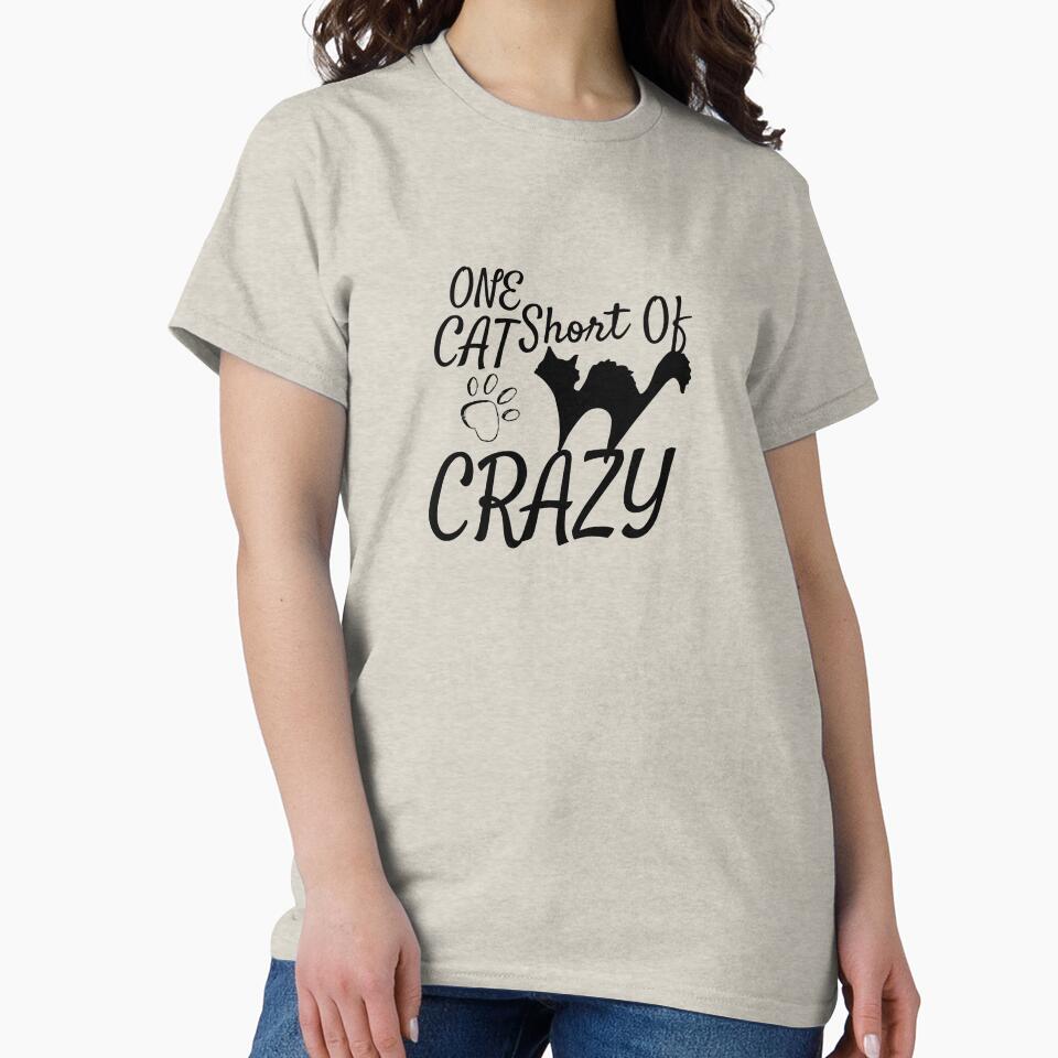 One Cat Short Of Crazy Classic T-shirt by Ryn2020