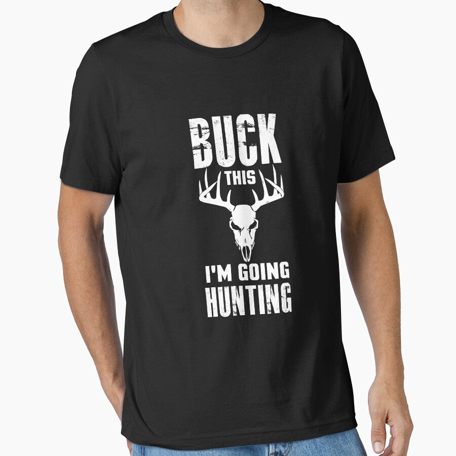 Buck This I'm Going Hunting, Deer Hunting, Deer Antlers, Deer Outfit by Designs4Less