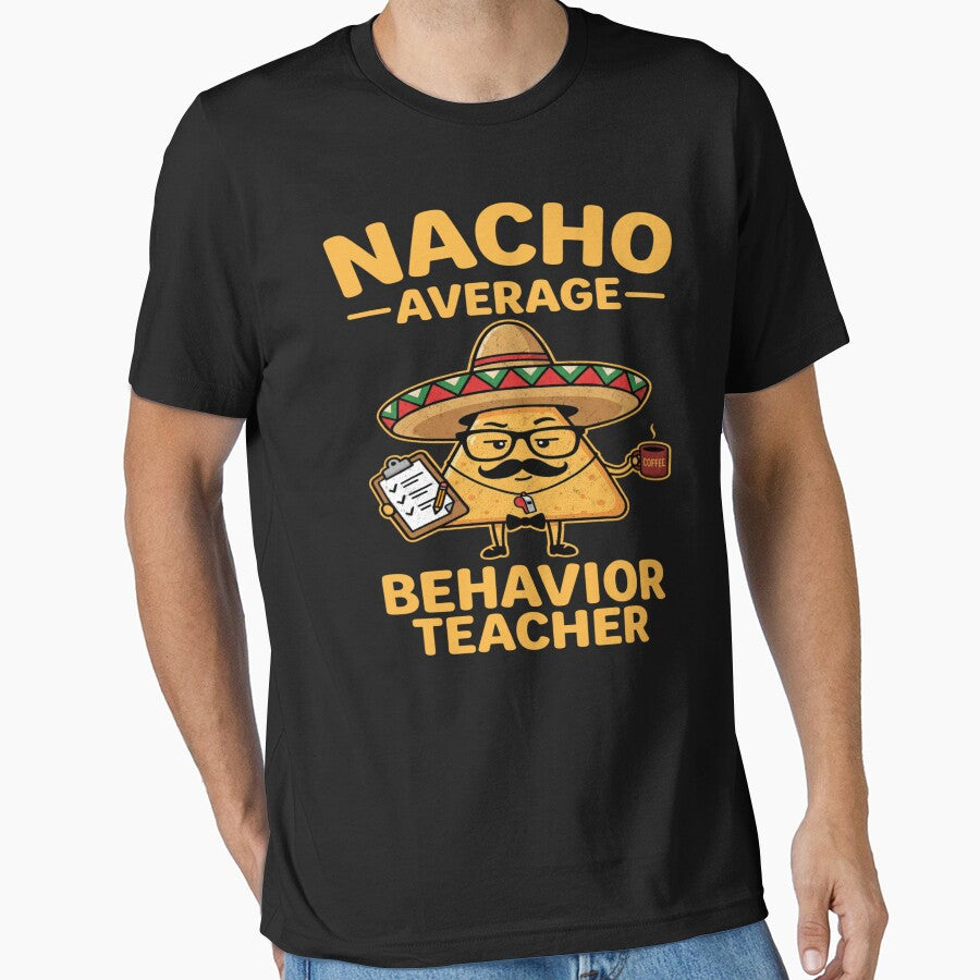 Nacho Average Behavior Teacher Funny Classroom Humor by FreshVibe Prints