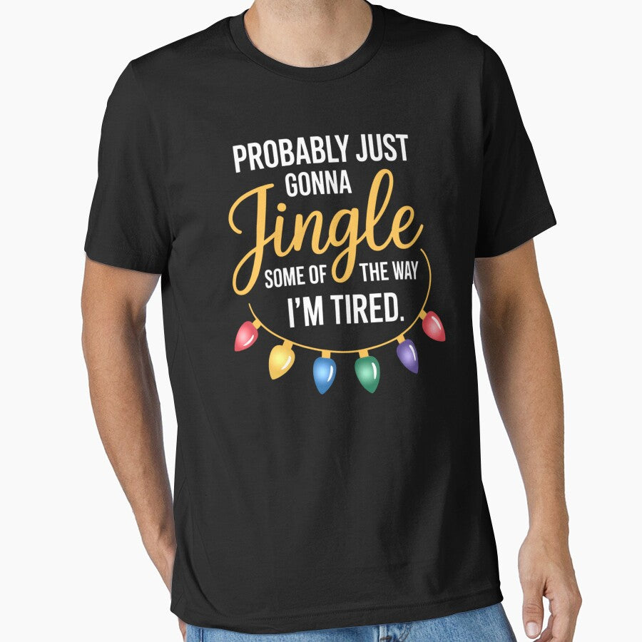 Probably Just Gonna Jingle I’m Tired Funny Christmas by FreshVibe Prints