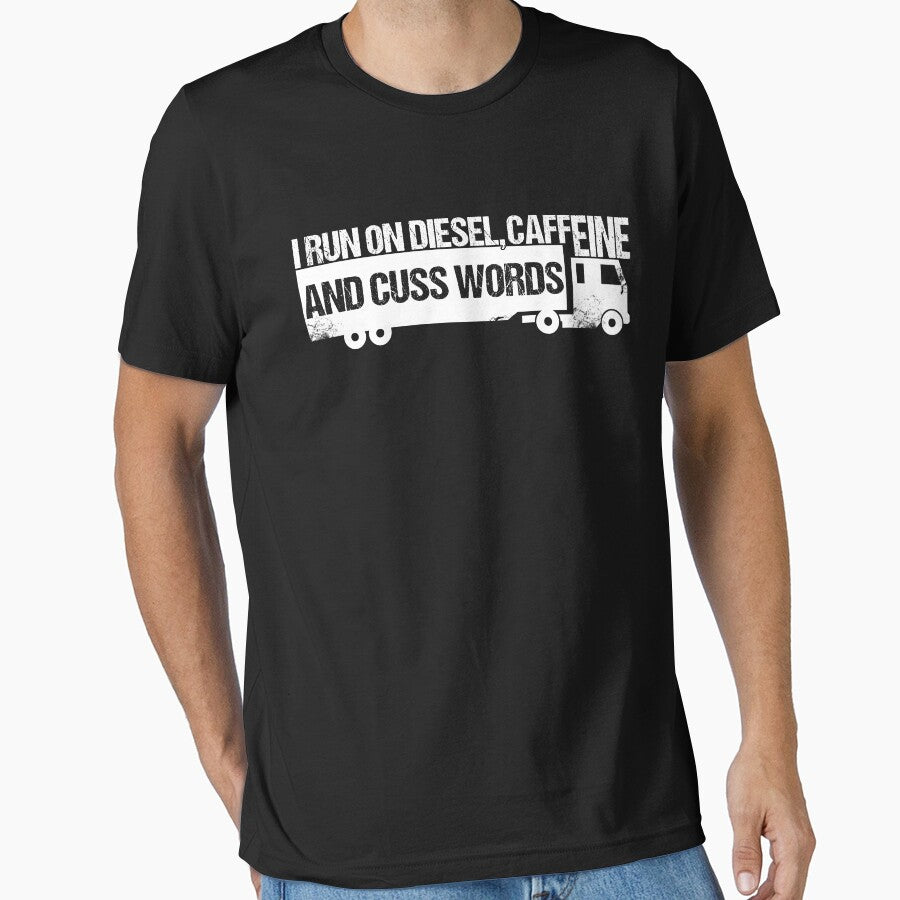 I Run On The Diesel Caffeine And Cuss Words T-shirt by 3familyllc