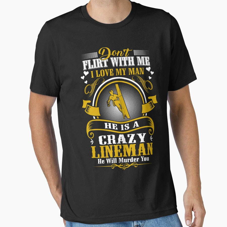 HE IS A CRAZY LINEMAN by todayshirt