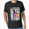 Best Days Are Spent in the Book Store Shirt Bookworm T-Shirt by Anumber1