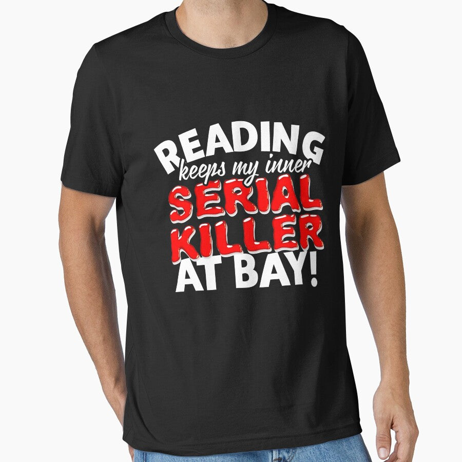 Reading keeps my inner Serial Killer at Bay Shirt Book Gift by Anumber1