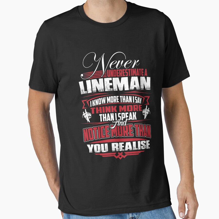 NEVER UNDERESTIMATE A LINEMAN by todayshirt