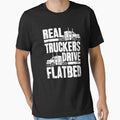 Real Truckers Drive Flatbed Gift The Best Truck Driver by GardNewerd