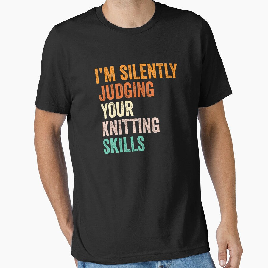 I'm Silently Judging Your Knitting Skills T Shirt, Funny Cool Knitting Lovers Mens Womens Girls Birthday Christmas Gift Idea by xlnv