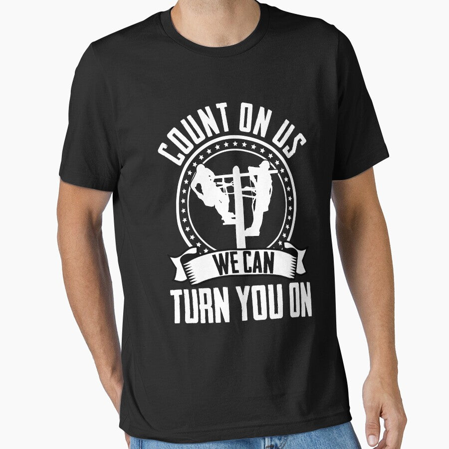 Count On Us We Can Turn You On Electrician Lineworker by Nessshirts