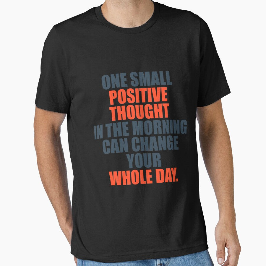 One Small Positive Thought In The Morning Can Change Your Whole Day Classic . by rossgarykev