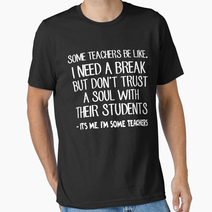 Its Me I'm Some Teachers Funny T-Shirt by TeeJerly