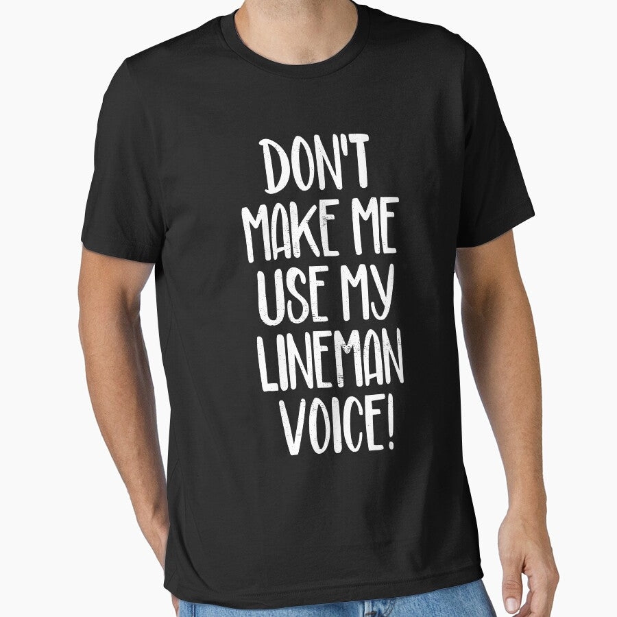 Don't Make Me Use My Lineman Voice Funny Line Worker Pun by WYGSTORE