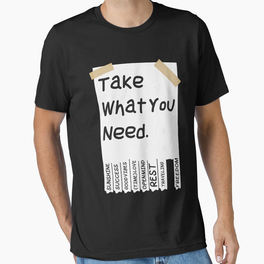 Take What You Need An Affirmation Humanity Believer by Nessshirts
