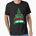 Funny Christmas Jingle Shirt I'm Tired Quote by LashondaGreen89