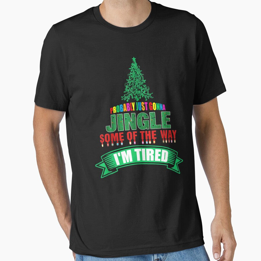 Funny Christmas Jingle Shirt I'm Tired Quote by LashondaGreen89