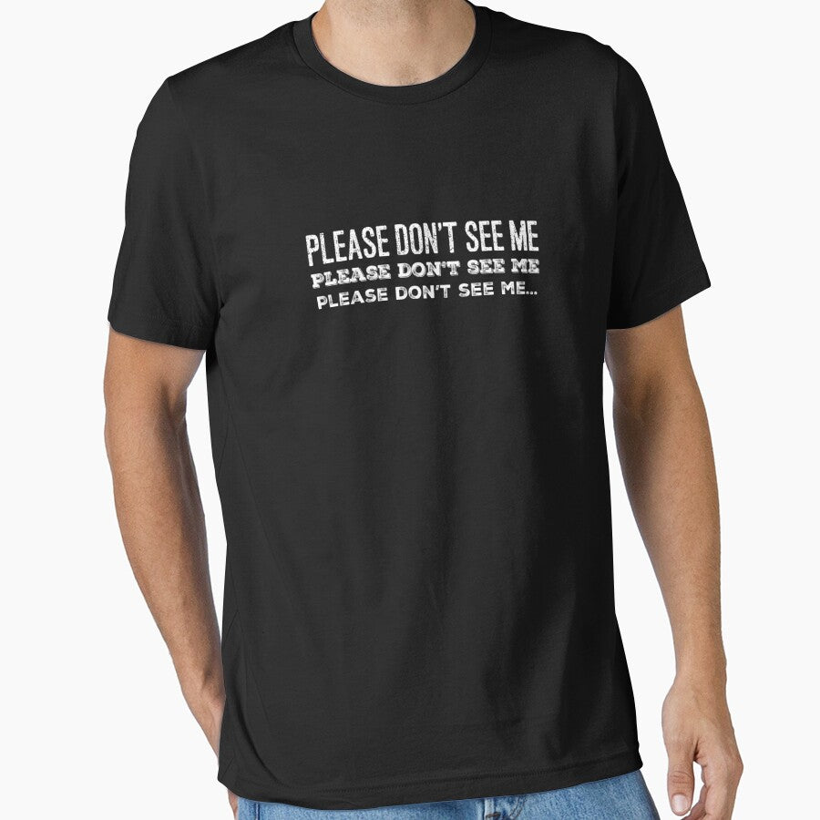 Please Don't See Me by LxSound Tees
