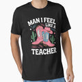 Man I Feel Like a Teacher Funny Cowgirl Western Teacher by BakeryDozen
