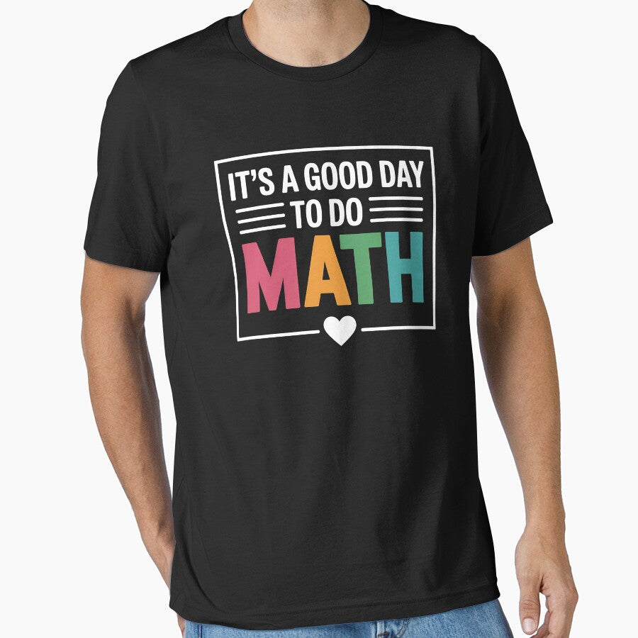 It's a Good Day to Do Math Back to School Math Teacher by BakeryDozen