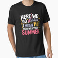 Here We Go Again I Mean Hi How was Your Summer Teacher by BakeryDozen
