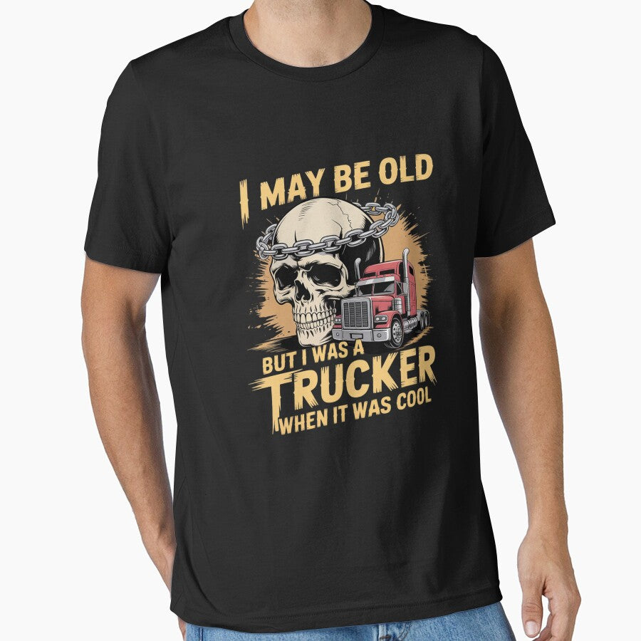 I May Be Old But I was A Trucker When It was Cool by HORIZBoutique