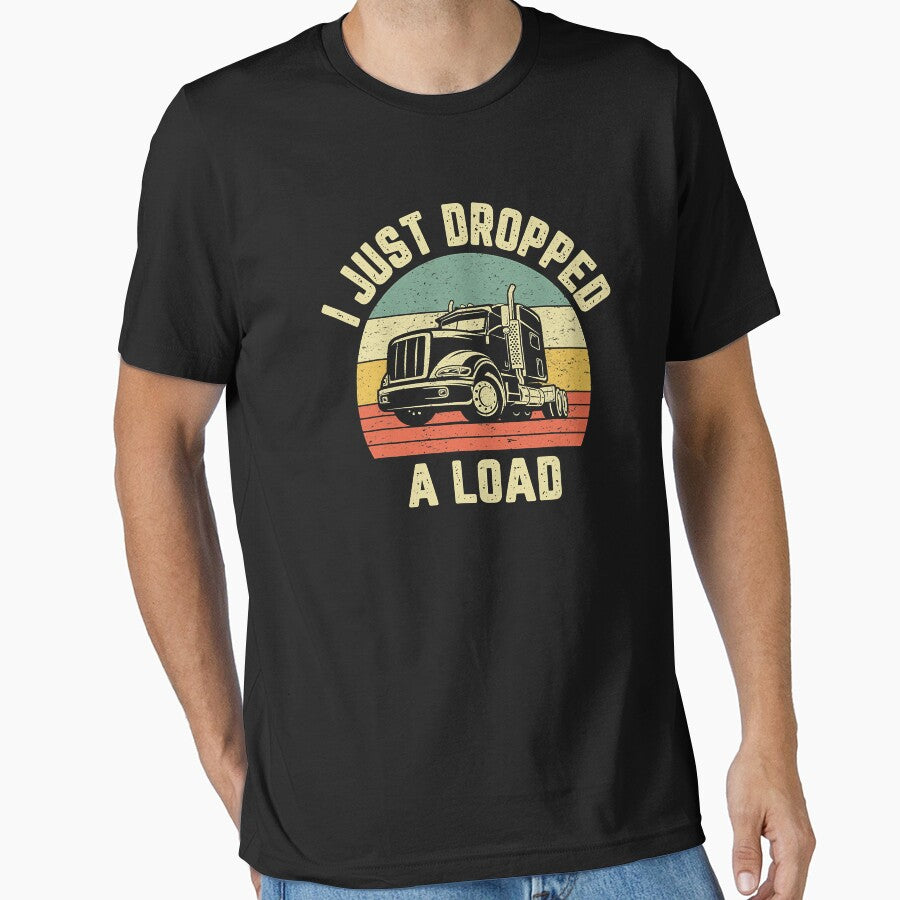i Just Dropped A Load Funny Trucker Big Rig Semi Trailer Truck Driver Gift by GardNewerd