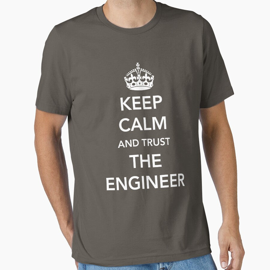 Keep calm I'm the engineer by careers