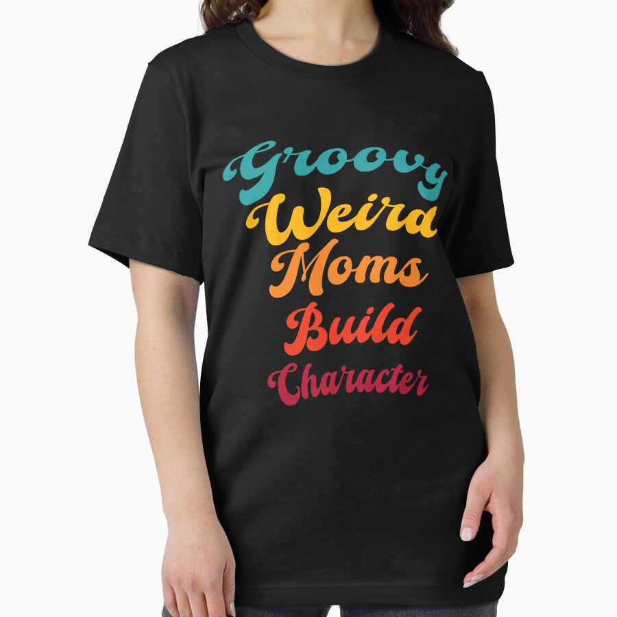 Groovy Weird Moms Build Character by GaryDobson